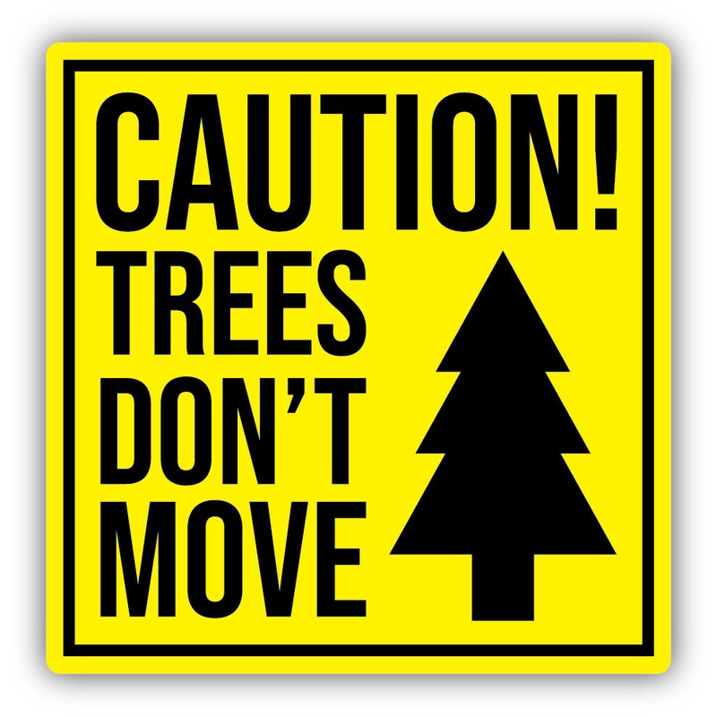 Caution! Trees Don’t Move Stickers 2373-LSTK