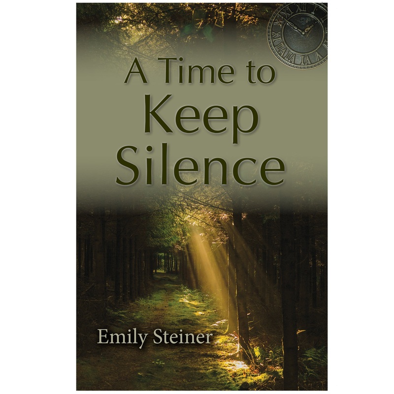 A Time to Keep Silence Book by Emily Steiner 9780999729540