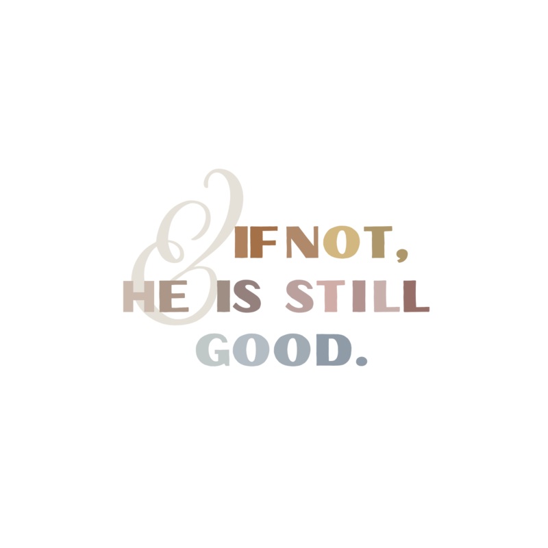 And If Not, He Is Still Good Sticker S040